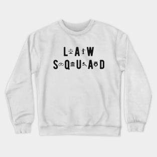 Law Squad Crewneck Sweatshirt